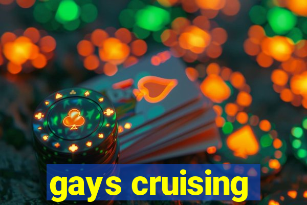 gays cruising